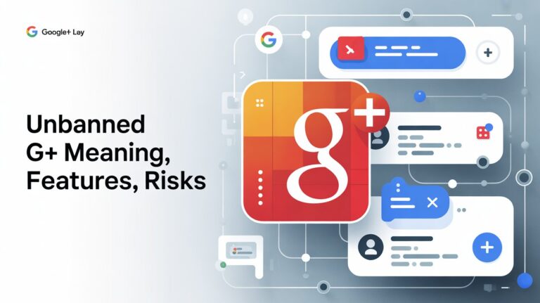 Unbanned G+ – Meaning, Features, Risks