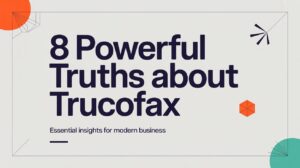 8 Powerful Truths About Trucofax